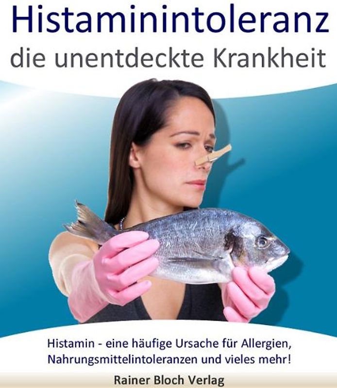 Histaminintoleranz - die unentdeckte Krankheit