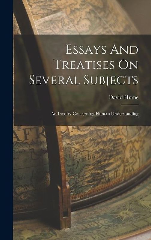 Essays And Treatises On Several Subjects: An Inquiry Concerning Human Understanding