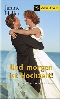 Und morgen ist Hochzeit! - Janine Haller