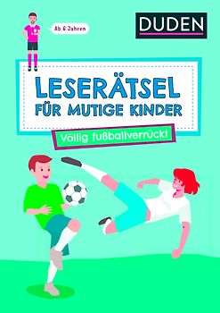 Leserätsel für mutige Kinder - Völlig fußballverrückt - ab 7 Jahren