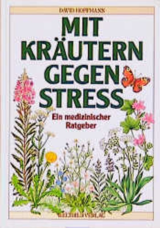 Mit Kräutern gegen Stress. Ein medizinischer Ratgeber