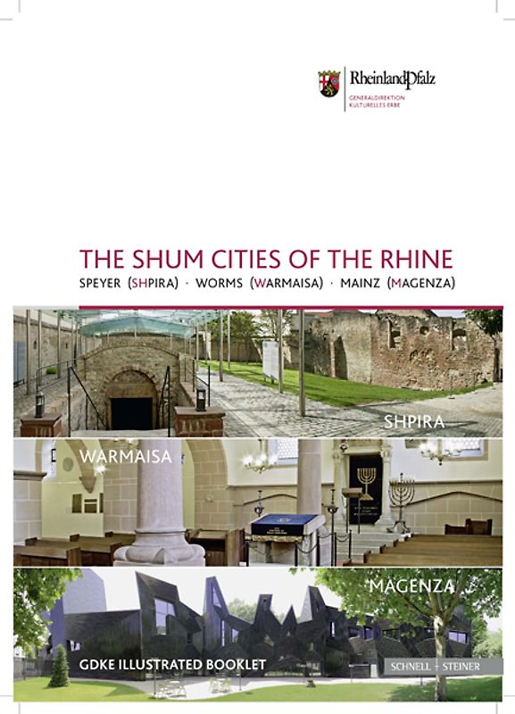 The Shum Cities of the Rhine. Speyer (Shpira) – Worms (Warmaisa) – Mainz (Magenza)