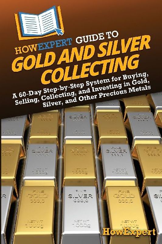 HowExpert Guide to Gold and Silver Collecting