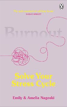 Burnout: Solve Your Stress Cycle