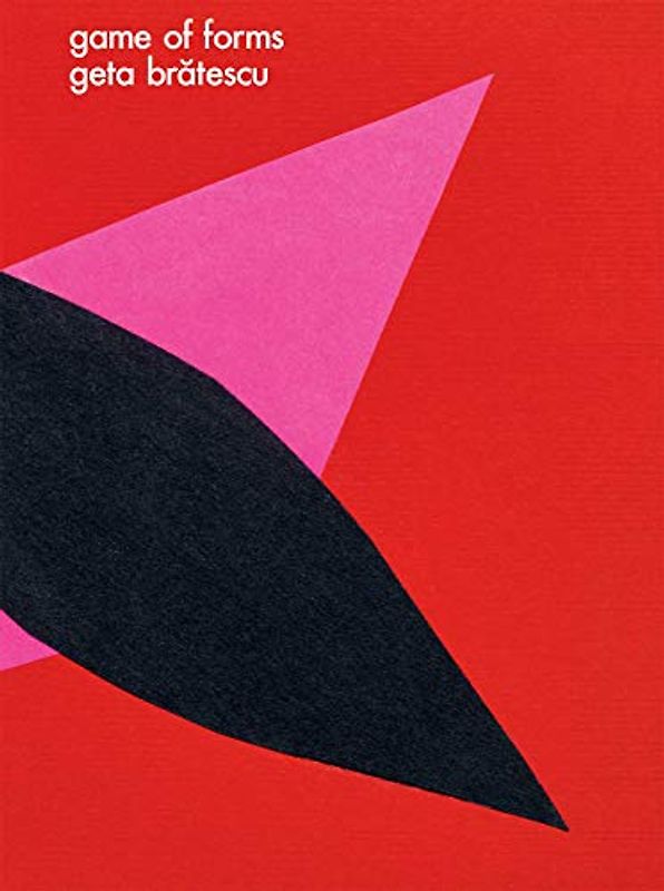 Geta Bratescu: Game of Forms: Game of Forms