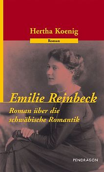 Emilie Reinbeck. Roman über die schwäbischen Romantik