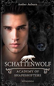 Schattenwolf (Academy of Shapeshifters, Band 6)