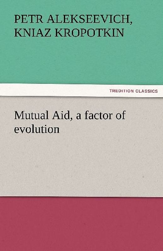 Mutual Aid, a factor of evolution
