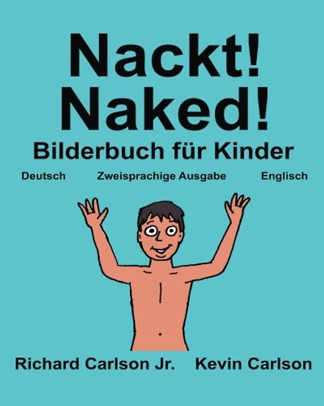 Nackt! Naked! : Ein Bilderbuch für Kinder Deutsch-Englisch (Zweisprachige Ausgabe) (www.rich.center) (FreeBilingualBooks.com)