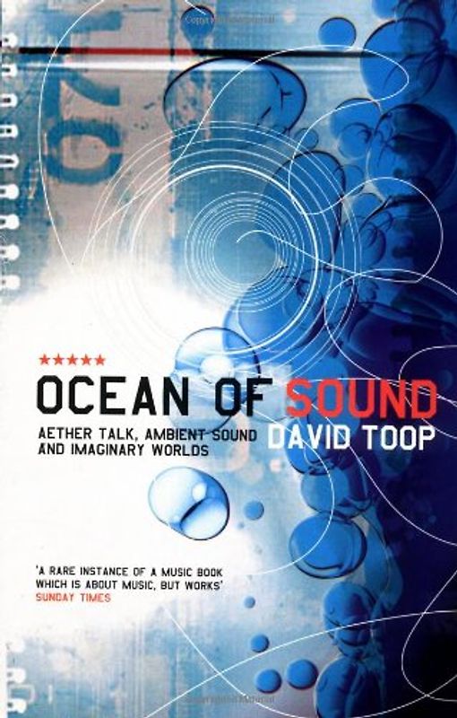 Ocean of Sound: Aether Talk, Ambient Sound and Imaginary Worlds (Five Star Title)