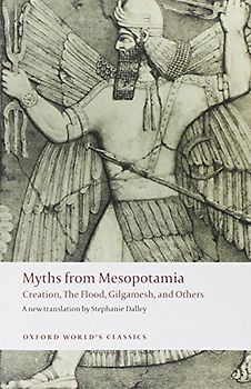 Myths from Mesopotamia: Creation, the Flood, Gilgamesh, and Others (Oxford World's Classics)