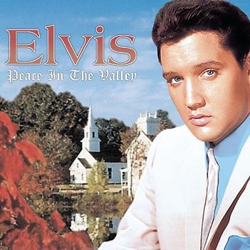 Elvis Presley - Peace in the Valley
