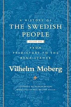 A History of the Swedish People: Volume 1: From Prehistory to the Renaissance: Volume 1: From Prehistory to the Renaissancevolume 1