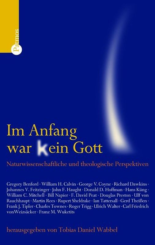 Im Anfang war (k)ein Gott. Naturwissenschaftliche und theologische Perspektiven