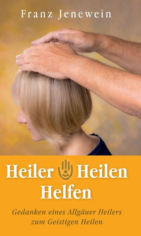 Heiler - Heilen - Helfen