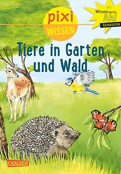 Pixi Wissen 17: Tiere in Garten und Wald