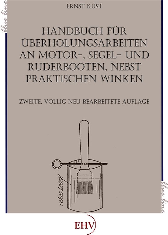 Handbuch für Überholungsarbeiten an Motor-, Segel- und Ruderbooten, nebst praktischen Winken