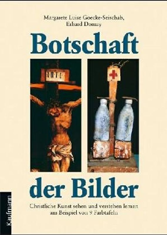 Botschaft der Bilder. Christliche Kunst sehen und verstehen lernen am Beispiel von 9 Farbtafeln und 9 Dias. Praxisnahe Einführung in die wichtigsten Grundbegriffe der Bildbetrachtung und Bildmeditation