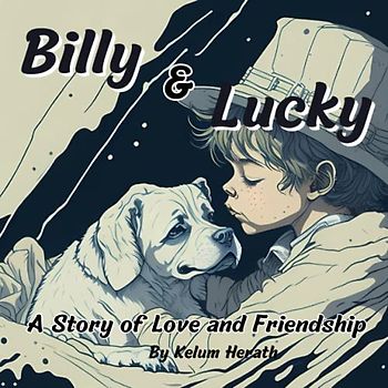 Billy and Lucky: : A Story of Love and Friendship