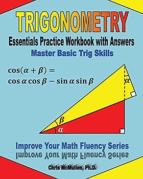 Trigonometry Essentials Practice Workbook with Answers: Master Basic Trig Skills: Improve Your Math Fluency Series