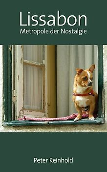Lissabon – Metropole der Nostalgie. Leichte Lektüre für Städte-Reisende