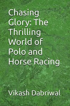 Chasing Glory: The Thrilling World of Polo and Horse Racing