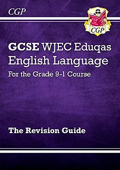 GCSE English Language WJEC Eduqas Revision Guide (CGP WJEC Eduqas GCSE English Language)