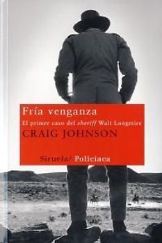 Fría venganza : el primer caso del sheriff Walt Longmire