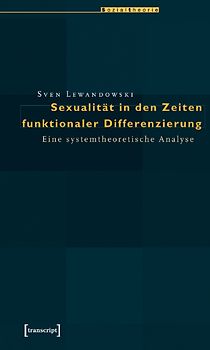 Sexualität in den Zeiten funktionaler Differenzierung