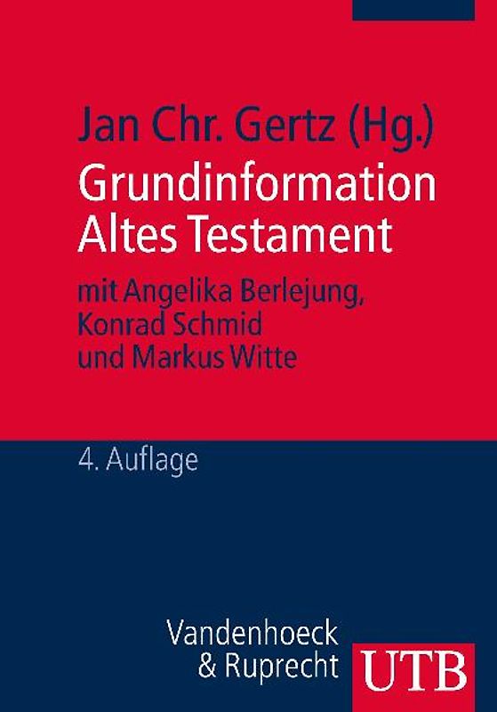 Grundinformation Altes Testament. Eine Einführung in Literatur, Religion und Geschichte des Alten Testaments