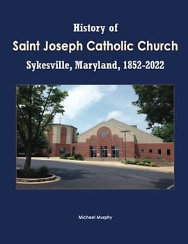 History of Saint Joseph Catholic Church, Sykesville, Maryland, 1852-2022