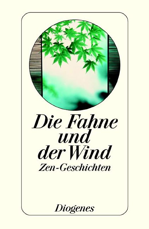 Die Fahne und der Wind. Zen-Geschichten aus Tibet, Indien, China und Japan