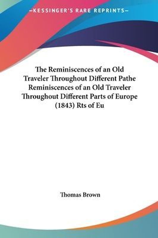 The Reminiscences Of An Old Traveler Throughout Different Parts Of Europe (1843)