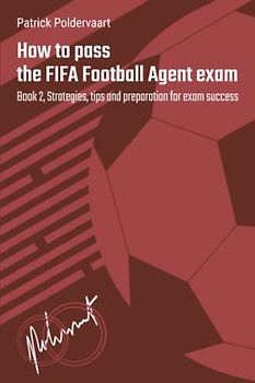 How to pass the FIFA Football Agent exam: Book 2, Strategies, tips and preparation for exam success