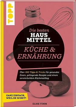 Die besten Hausmittel für Küche & Ernährung