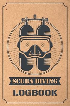 Scuba Diving Logbook: Essential Log Book for Professional Amateur Divers Adults And Kids | Dive Log for Training, Certification and Recreation | Great Gift Ideas for Diving Addicted