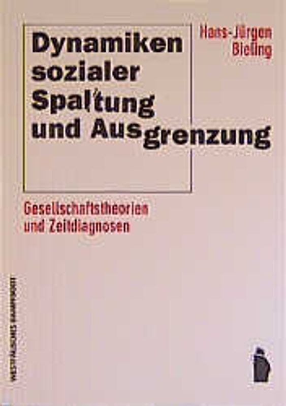 Dynamiken sozialer Spaltung und Ausgrenzung - Gesellschaftstheorien