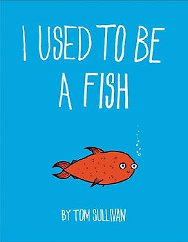 I Used to Be a Fish