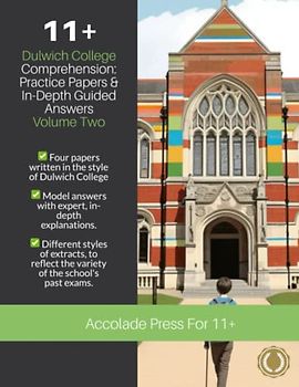 11+ Comprehension, Dulwich College: Practice Papers & In-Depth Guided Answers: Volume 2 (Accolade On 11 Plus, Band 16)
