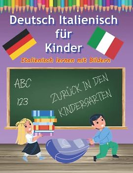 Deutsch Italienisch Lernen für Kinder mit Bilder malen und lernen: Fremdsprache für Kleinkinder Wörterbuch die ersten Worte auf Italienisch