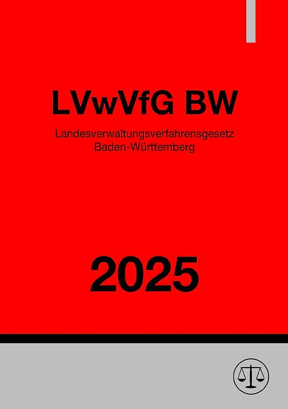 Landesverwaltungsverfahrensgesetz Baden-Württemberg - LVwVfG BW 2025