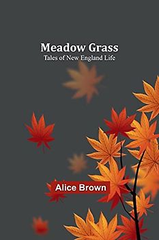 Meadow Grass: Tales of New England Life