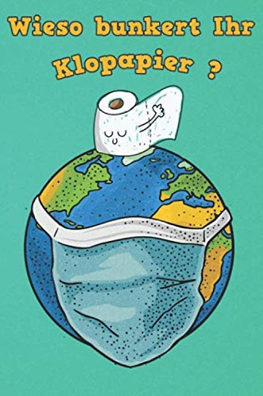 Wieso bunkert Ihr Klopapier?: Lustige Malbuch für Erwachsene zum entspannen