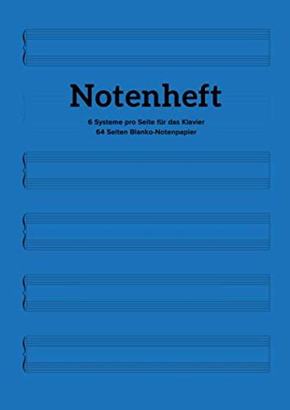 Notenheft - 6 Systeme pro Seite für das Klavier - 64 Seiten Blanko-Notenpapier: Inklusive Inhaltsverzeichnis | 6 zweistimmige Systeme zur Komposition für Piano, Violine, Harfe etc. | DIN A4
