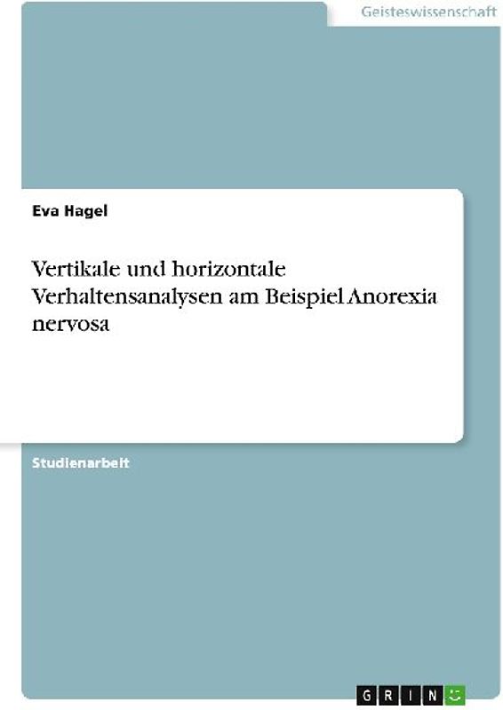 Vertikale und horizontale Verhaltensanalysen am Beispiel Anorexia nervosa
