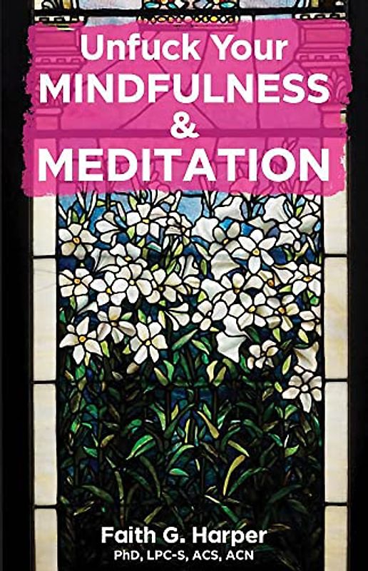 Unfuck Your Mindfulness & Meditation: Exercises to Calm Your Body, Mind, and Vagus Nerve: Exercises to Calm Your Body, Mind, and Vagus Nerve (5-Minute Therapy)