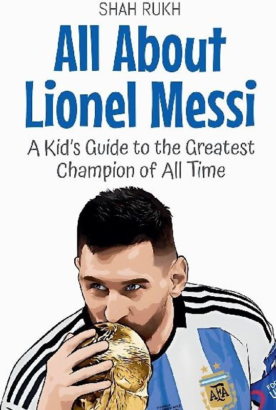 All About Lionel Messi