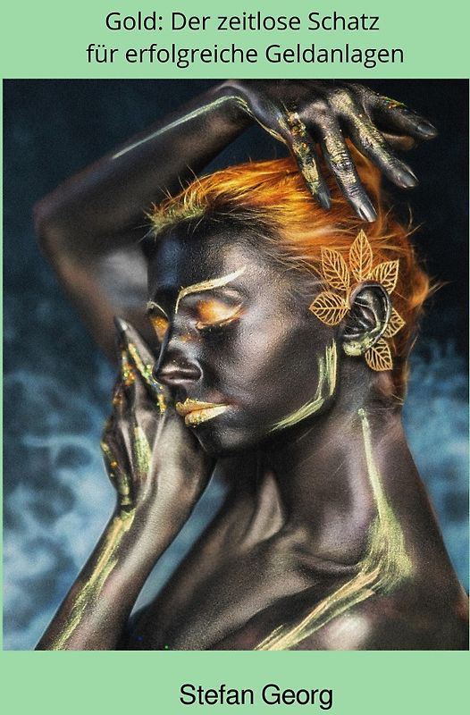 Gold: Der zeitlose Schatz für erfolgreiche Geldanlagen