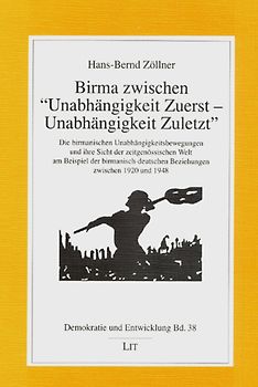 Birma zwischen "Unabhängigkeit Zuerst - Unabhängigkeit Zuletzt"