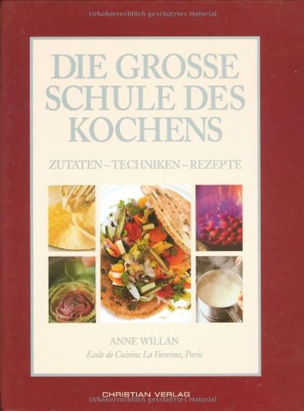 Die große Schule des Kochens. Zutaten - Techniken - Rezepte